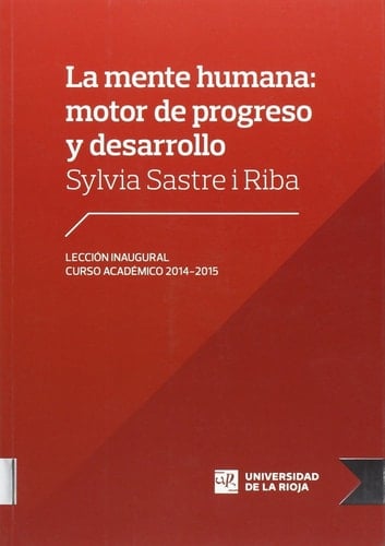 La mente humana: motor de progreso y desarrollo: Lección inaugural del curso académico 2014-2015