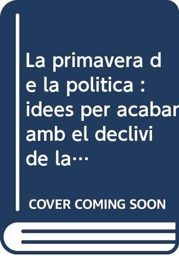 La Primavera de la política idees per acabar amb el declivi de la democràcia tradicional