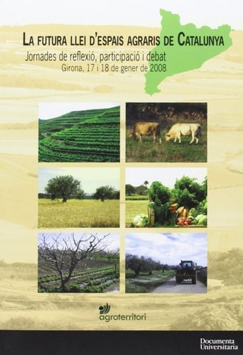 La Futura Llei d'Espais Agraris de Catalunya [Texto impreso].