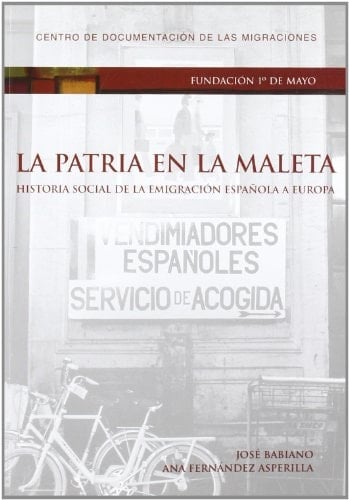 La patria en la maleta historia social de la emigración española a Europa