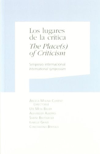 Los lugares de la crítica. The Place(s) of Criticism Simposio internacional. International symposium