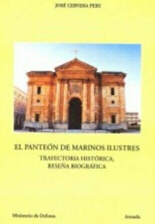 El Panteón de Marinos Ilustres trayectoria histórica, reseña biográfica
