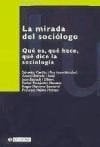 La mirada del sociólogo - Qué es, qué hace, qué dice la sociología