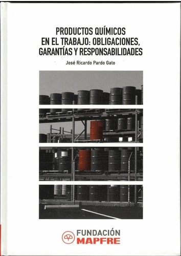 Productos químicos en el trabajo obligaciones, garantías y responsabilidades : (a modo de guía técnico-jurídica)
