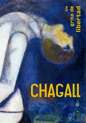 Chagall un grito de libertad [catálogo exposición La piscine - Musée d ́Art et d ́Industrie André - Diligent, Roubaix, y el Musée National Marc Chagall, Niza ]