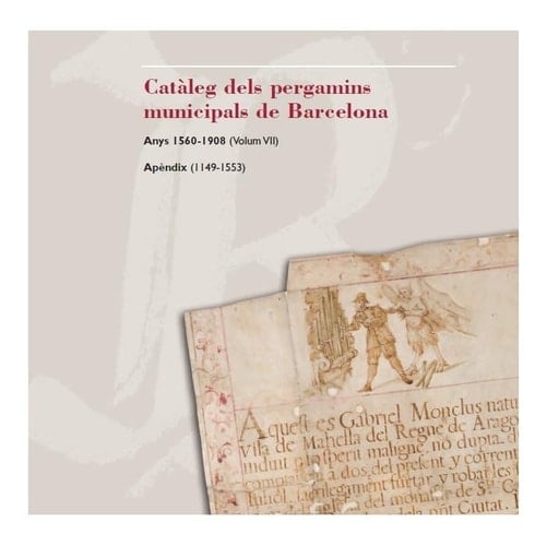 Cataleg dels pergamins municipals de Barcelona: Anys 1560-1908 ; Apèndix (1149-1553)