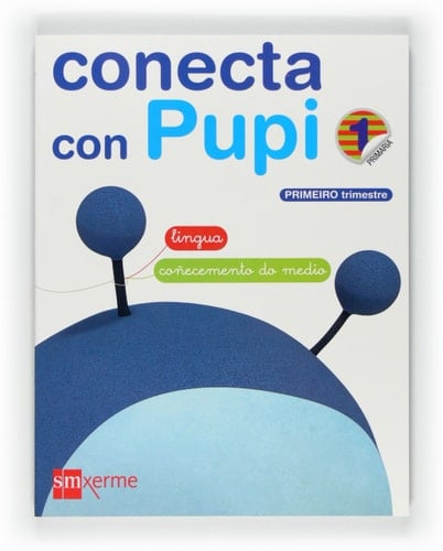 Globalizado, Lingua - Coñecemento do medio. 1 Primaria, 1 Trimestre. Conecta con Pupi
