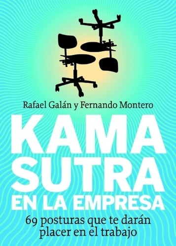 Kama sutra en la empresa - 69 posturas que te darán placer en el trabajo