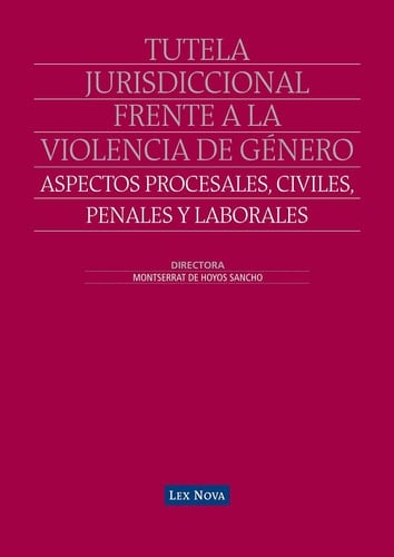 Tutela jurisdiccional frente a la violencia de género: Aspectos procesales, civiles, penales y laborales (e-book)