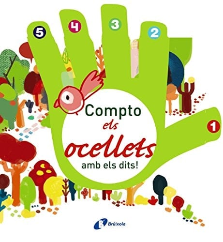 Compto els ocellets amb els dits! (Catalá - A Partir De 0 Anys - Projecte De 0 A 3 Anys - Llibres Lògics) (Catalan Edition)