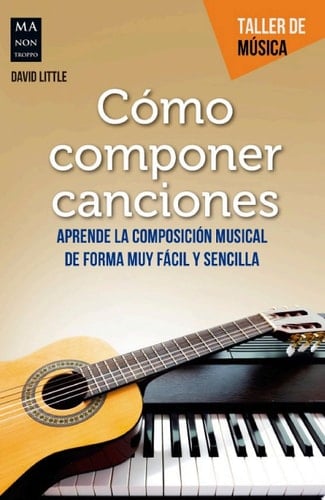 Cómo componer canciones Aprende la composición musical de forma muy fácil y sencilla