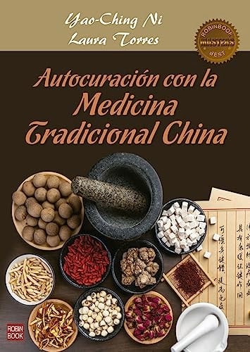 Autocuración Con La Medicina Tradicional China Una Guía Práctica Y Efectiva de Autocuración Mediante La Nutrición, La Fitoterapia, El Qi Gong Y Otros Recursos de la Medicina China.