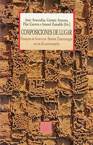 Composiciones de lugar ensayos in honorem Santos Zunzunegui en su 65 aniversario