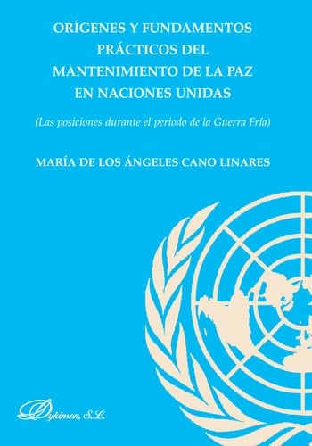 Orígenes y fundamentos prácticos del mantenimiento de la paz en las Naciones Unidas. Las posiciones durante el período de la Guerra Fría