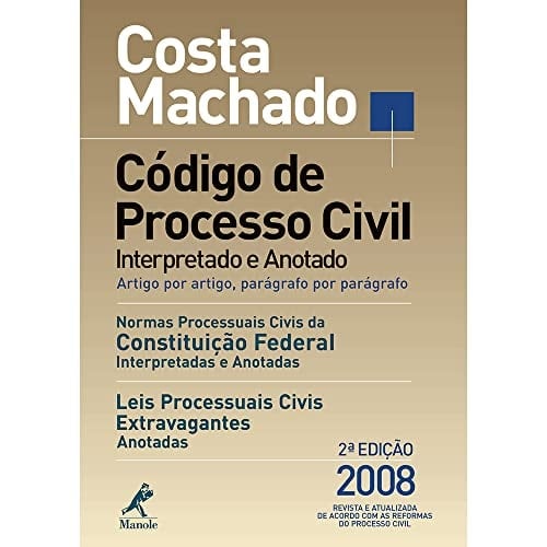 Código de processo civil interpretado artigo por artigo, parágrafo por parágrafo. Normas processuais civis da Constituição Federal interpretatas e anotadas. Leis processuais civis extravagantes anotadas