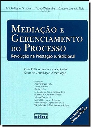Mediação e gerenciamento do processo revolução na prestação jurisdicional : guia prático para a instalação do setor de conciliação e mediação