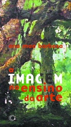 A imagem no ensino da arte: Anos oitenta e novos tempos (Portuguese Edition)