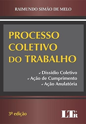 Processo coletivo do trabalho dissídio coletivo, ação de cumprimento, ação anulatória