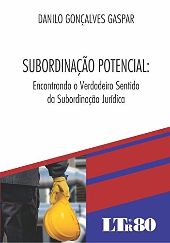 Subordinação potencial encontrando o verdadeiro sentido da subordinação jurídica