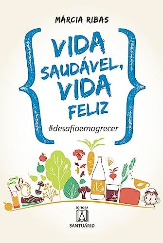 Vida Saudável, Vida Feliz. Desafio Emagrecer