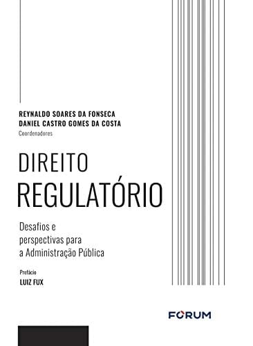 Direito regulatório Desafios e perspectivas para a Administração Pública