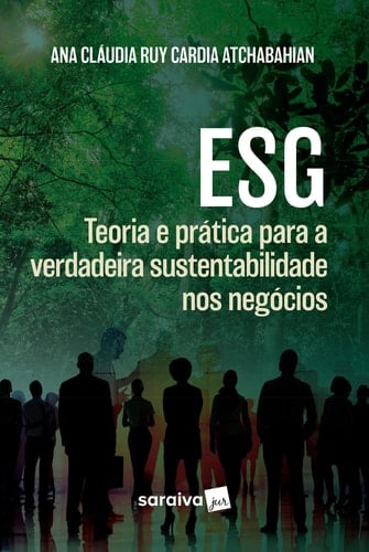 ESG:TEORIA E PRÁTICA PARA A VERDADEIRA SUSTENTABILIDADE NOS NEGÓCIOS - 1ª EDIÇÃO 2024
