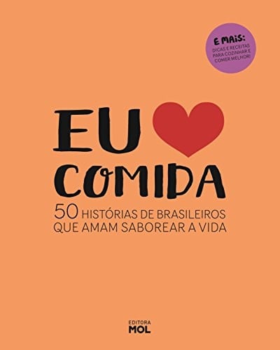 Eu Amo Comida: 50 Historias de Brasileiros Que Amam Saborear a Vida