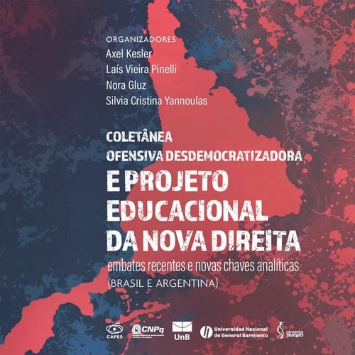 COLETÂNEA - Ofensiva Desdemocratizadora e Projeto Educacional da Nova Direita: embates recentes e novas chaves analíticas (Brasil e Argentina) - COMPILACIÓN - Ofensiva Desdemocratizadora y Proyecto Educacional de la Nueva Derecha: embates recientes y nuevas claves analíticas (Brasil y Argentina)