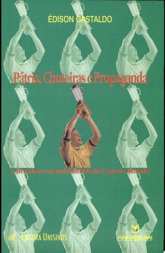 Pátria, chuteiras e propaganda o brasileiro na publicidade da Copa do Mundo