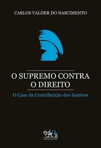 O supremo contra o direito o caso da contribuição dos inativos