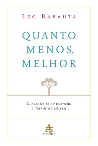 Quanto Menos, Melhor: Concentre-Se No Essencial E (Em Portugues do Brasil)