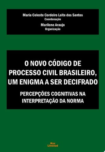 O Novo Código de Processo Civil Brasileiro, um enigma a ser decifrado Percepções cognitivas na interpretação da norma