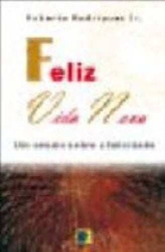 FELIZ VIDA NOVA - UM ENSAIO SOBRE A FELICIDADE