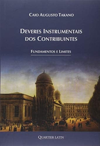 Deveres Instrumentais dos Contribuintes. Fundamentos e Limites