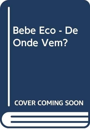 Bebe Eco - De Onde Vem?