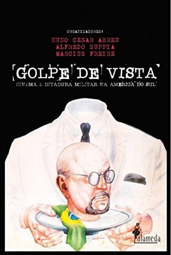 Golpe de vista cinema e ditadura militar na América do Sul