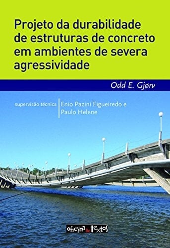 Projeto da Durabilidade de Estruturas de Concreto em Ambientes de Severa Agressividade