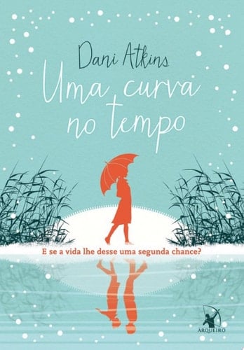 Uma curva no tempo E se a vida lhe desse uma segunda chance?