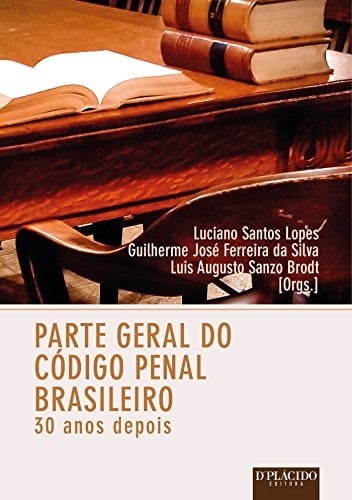 Parte geral do Código penal brasileiro 30 depois : estudos em homenagem ao professor Décio Fulgêncio
