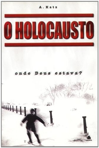 O Holocausto. Onde Deus Estava? (Em Portuguese do Brasil)