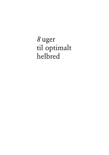 8 uger til optimalt helbred - et gennemprøvet program, der til fulde udnytter kroppens egen helbredende kraft
