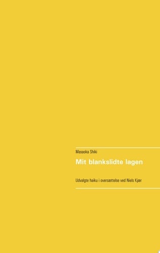 Mit blankslidte lagen Udvalgte haiku i oversættelse ved Niels Kjær