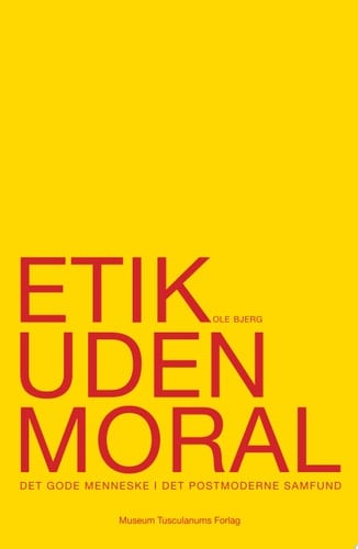 Etik uden moral det gode menneske i det postmoderne samfund
