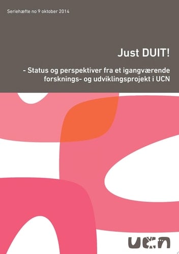 Just DUIT! Status og perspektiver fra et igangværende forsknings- og udviklingsprojekt i UCN.