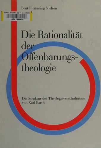 Die Rationalität der Offenbarungstheologie die Struktur des Theologieverständnisses von Karl Barth