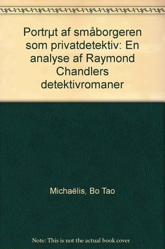 Portræt af småborgeren som privatdetektiv en analyse af Raymond Chandlers detektivromaner