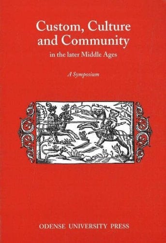 Custom Culture and Community in the Later Middle: A Symposiom