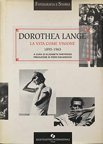Dorothea Lange la vita come visione : 1895-1965