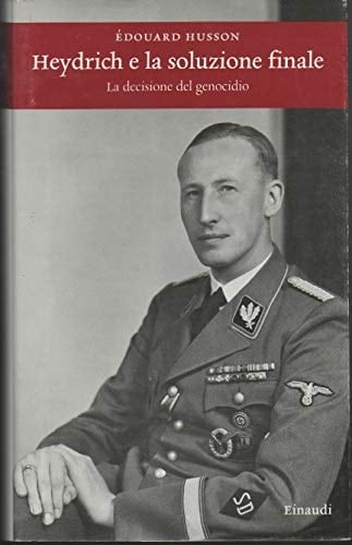 Heydrich e la soluzione finale. La decisione del genocidio