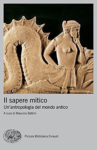 Il sapere mitico un'antropologia del mondo antico